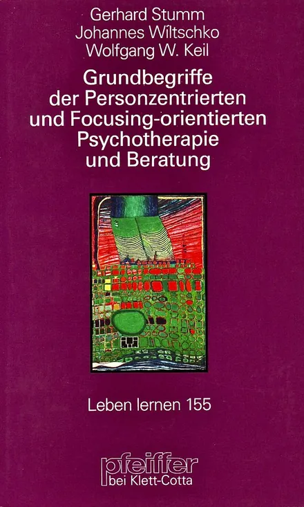 Grundbegriffe der personzentrierten und focusingorientierten Psychotherapie und Beratung