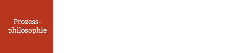 Prozessphilosophie Prozessphilosophie